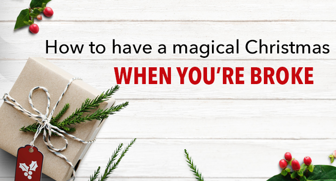 Where's the Christmas Magic When You're Broke?