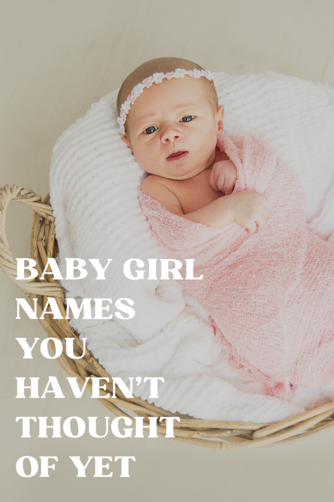 Unique and Rare Baby Girl Names you probably haven't thought of yet!