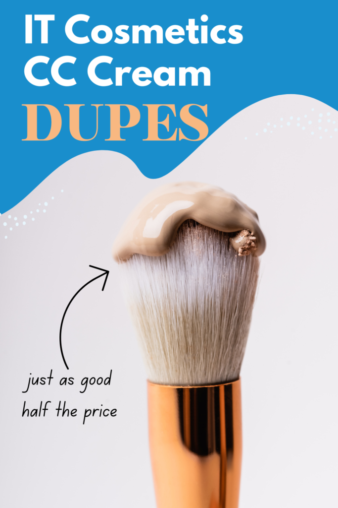 Best IT Cosmetics CC Cream Dupes - these two CC creams work wonders and are well under half the price. #dupes #beauty 