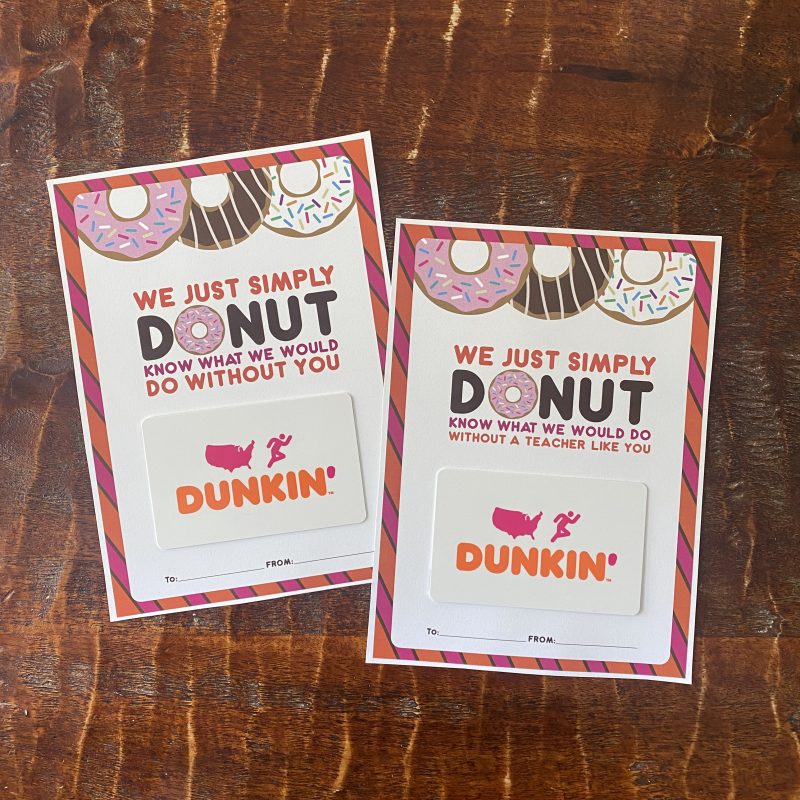 Dunkin Donuts Gift Card idea for a teacher. We Simply Donut Know What We Would Do Without printable.