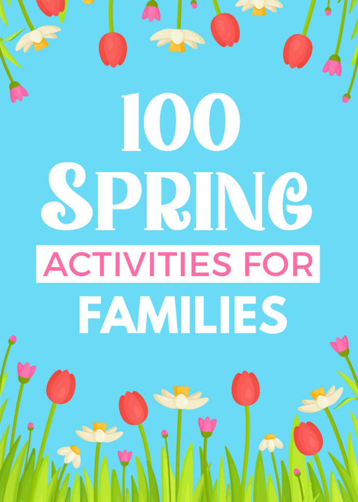 It's time for springtime activities for your family. Here is our BIG list of 100 springtime activities you can do with your kiddos.